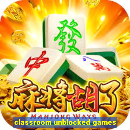 classroom unblocked games